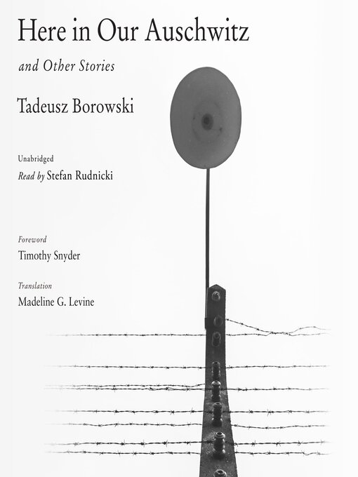 Title details for Here in Our Auschwitz, and Other Stories by Tadeusz Borowski - Available